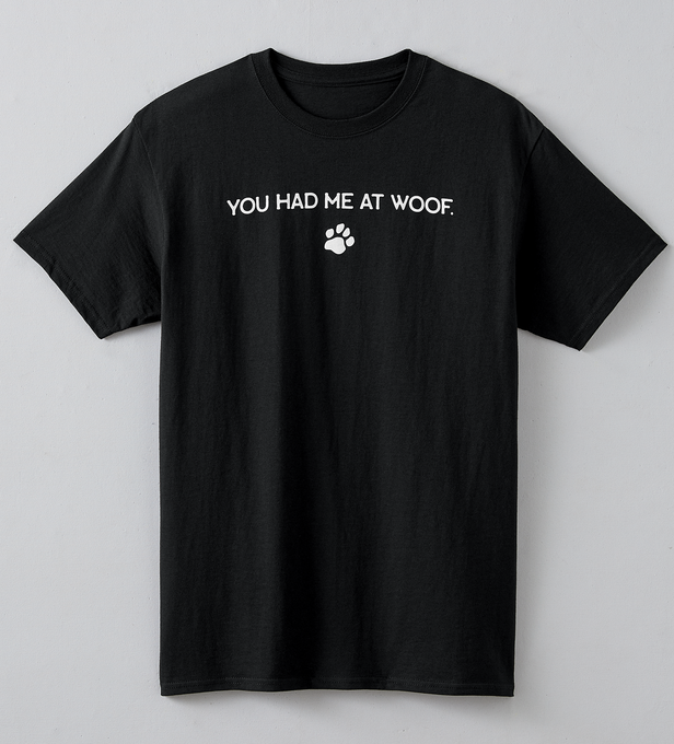 You Had Me At Woof T-Shirt, , large