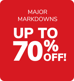 Major Markdowns! Up to 70% off!
